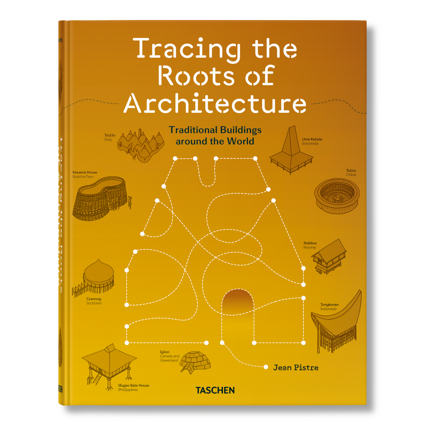 Jean Pistre. Tracing the Roots of Architecture. Traditional Buildings around the World (English)