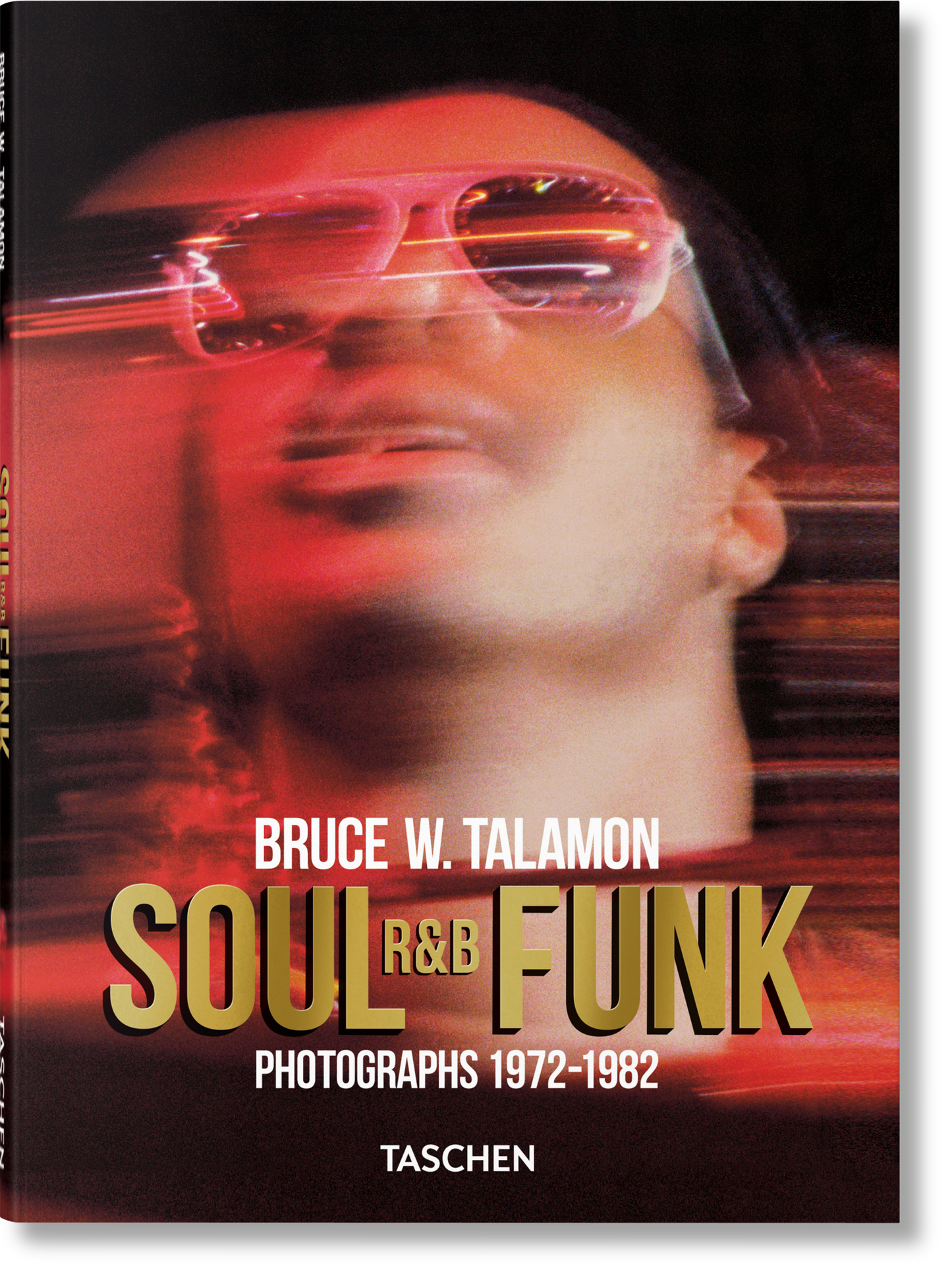 Bruce W. Talamon. Soul. R&B. Funk. Photographs 1972–1982 (English)